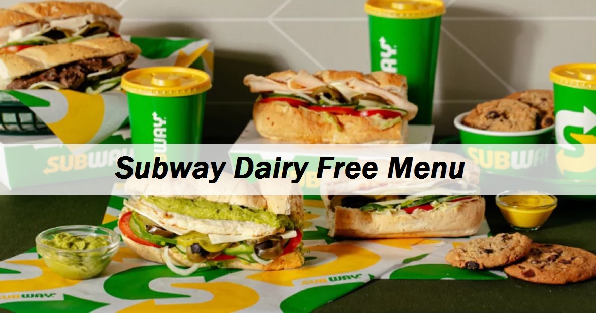 Subway Dairy Free Menu